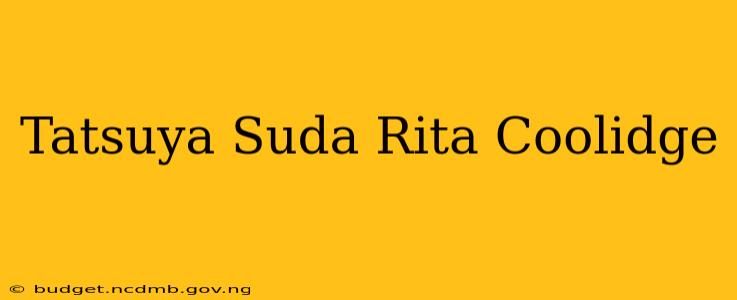 Tatsuya Suda Rita Coolidge