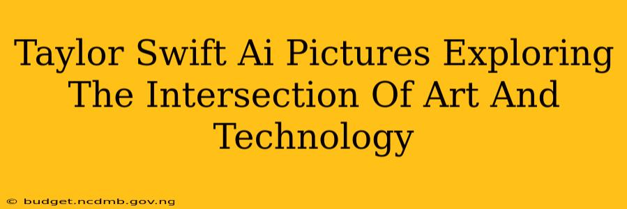 Taylor Swift Ai Pictures Exploring The Intersection Of Art And Technology
