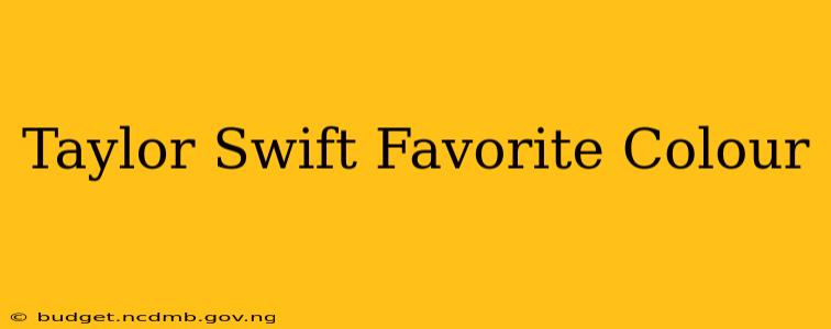Taylor Swift Favorite Colour