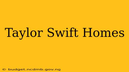 Taylor Swift Homes