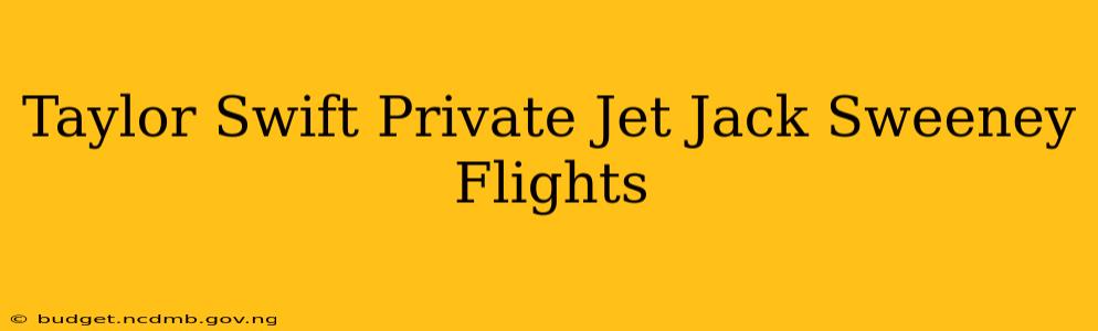 Taylor Swift Private Jet Jack Sweeney Flights