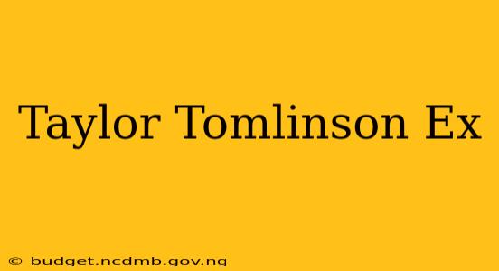 Taylor Tomlinson Ex