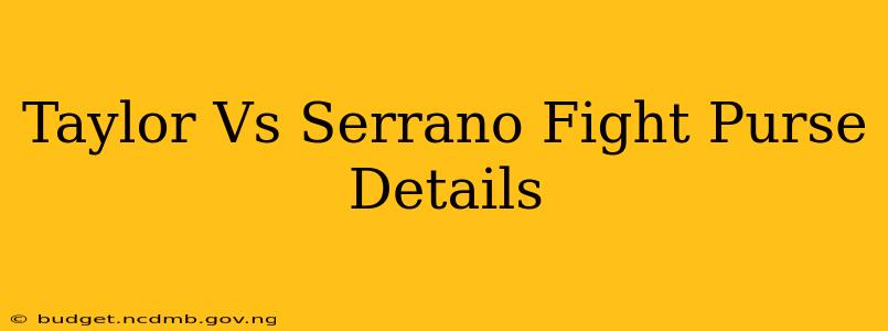 Taylor Vs Serrano Fight Purse Details