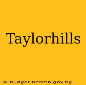 Taylorhills