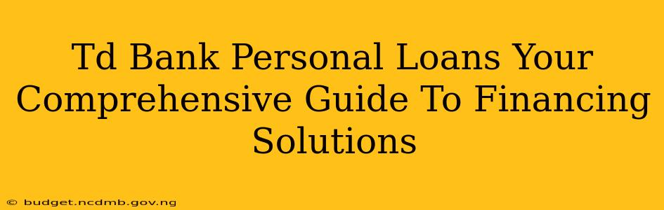 Td Bank Personal Loans Your Comprehensive Guide To Financing Solutions
