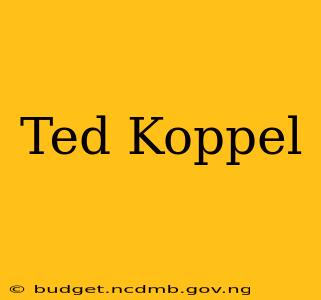 Ted Koppel