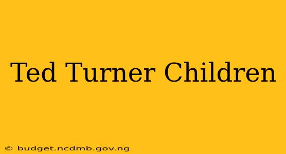 Ted Turner Children