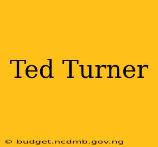 Ted Turner