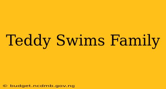 Teddy Swims Family