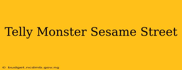 Telly Monster Sesame Street