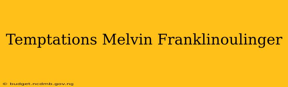 Temptations Melvin Franklinoulinger