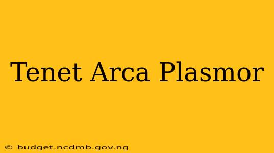 Tenet Arca Plasmor