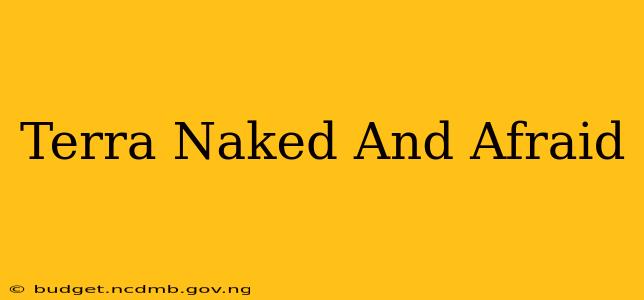 Terra Naked And Afraid