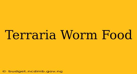 Terraria Worm Food