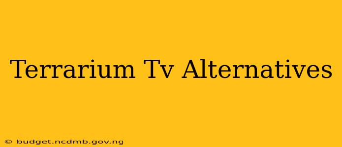 Terrarium Tv Alternatives