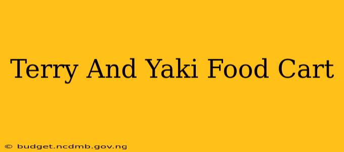 Terry And Yaki Food Cart