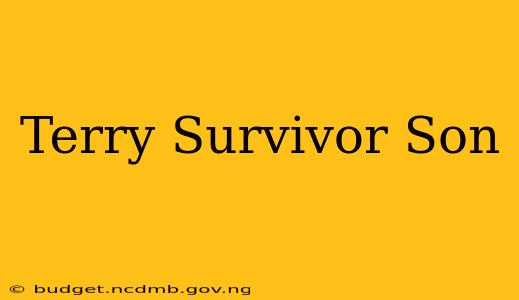 Terry Survivor Son