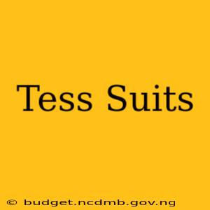 Tess Suits