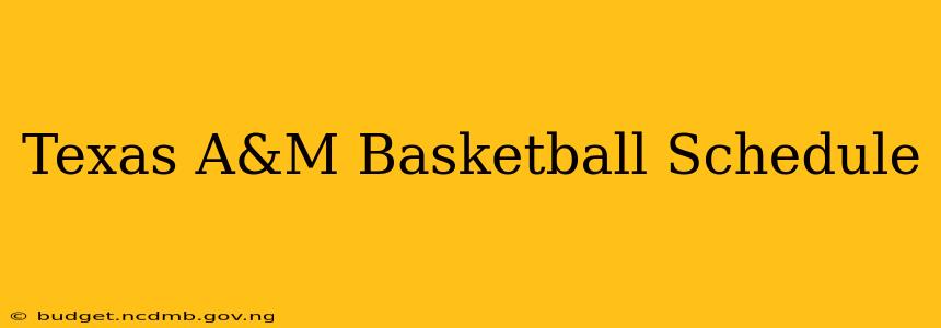 Texas A&M Basketball Schedule