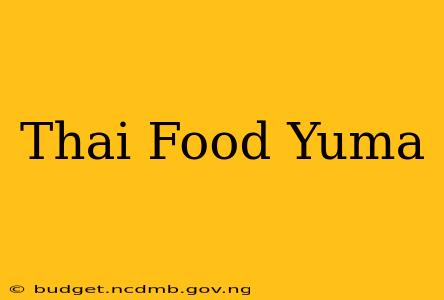 Thai Food Yuma