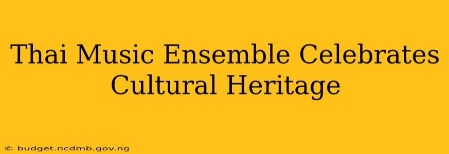 Thai Music Ensemble Celebrates Cultural Heritage