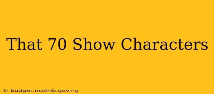 That 70 Show Characters