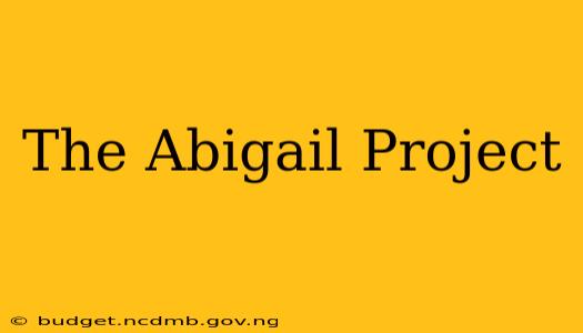 The Abigail Project