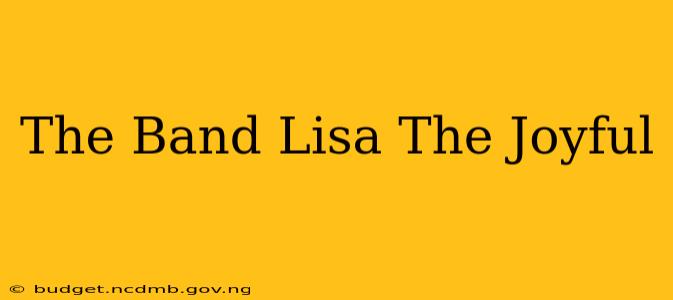 The Band Lisa The Joyful