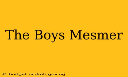 The Boys Mesmer