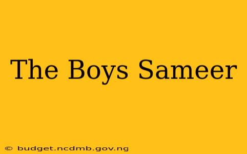 The Boys Sameer