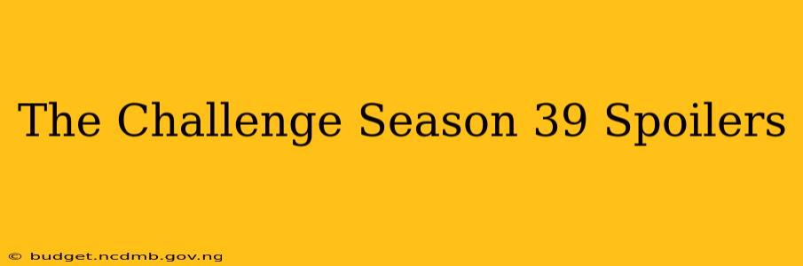 The Challenge Season 39 Spoilers