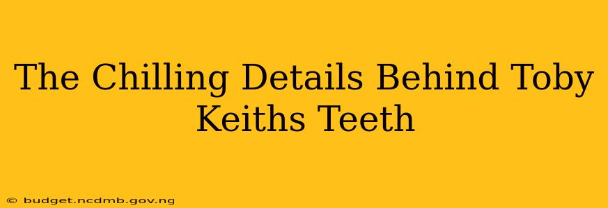 The Chilling Details Behind Toby Keiths Teeth