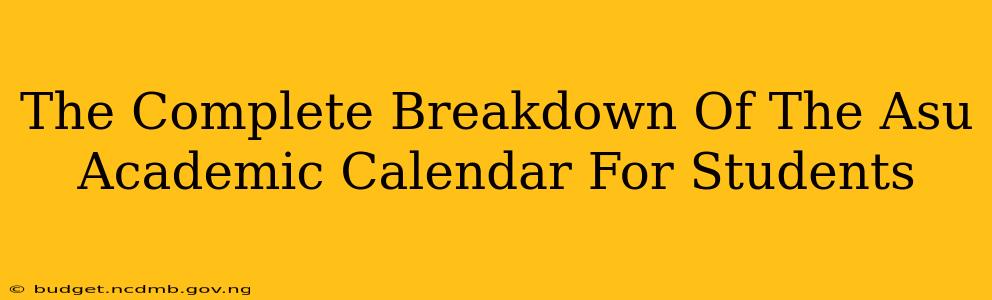 The Complete Breakdown Of The Asu Academic Calendar For Students