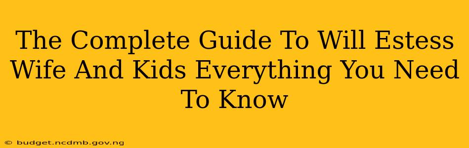 The Complete Guide To Will Estess Wife And Kids Everything You Need To Know
