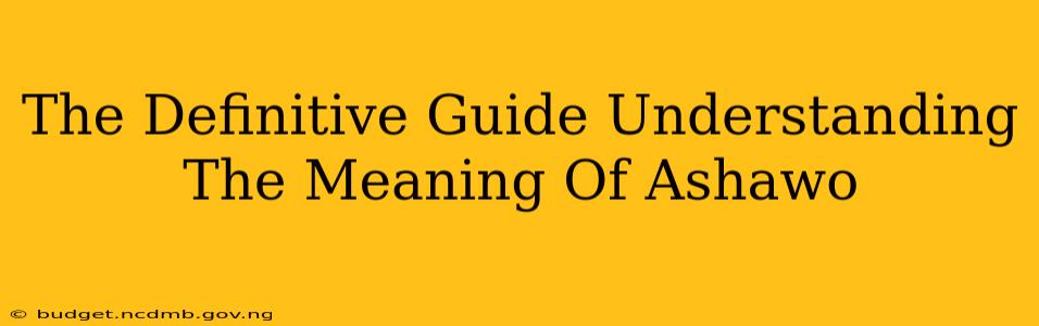 The Definitive Guide Understanding The Meaning Of Ashawo