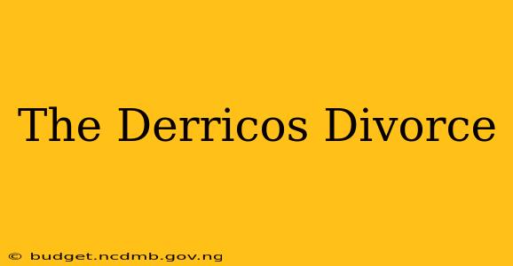 The Derricos Divorce