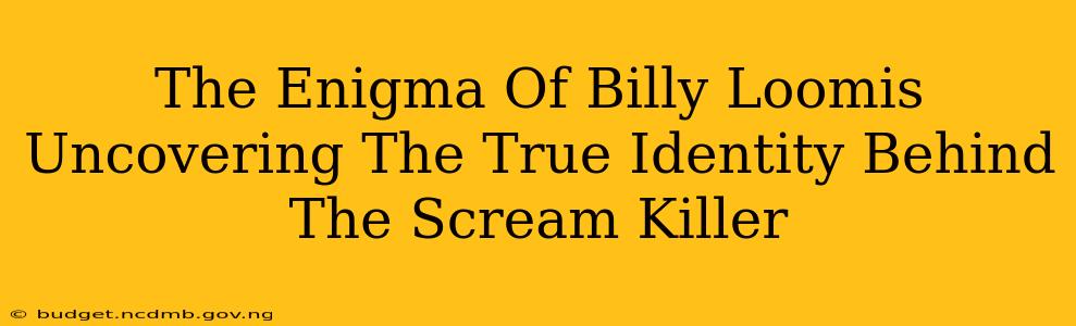The Enigma Of Billy Loomis Uncovering The True Identity Behind The Scream Killer