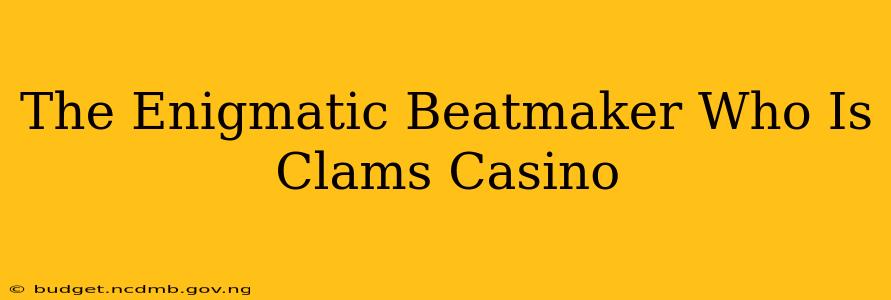 The Enigmatic Beatmaker Who Is Clams Casino