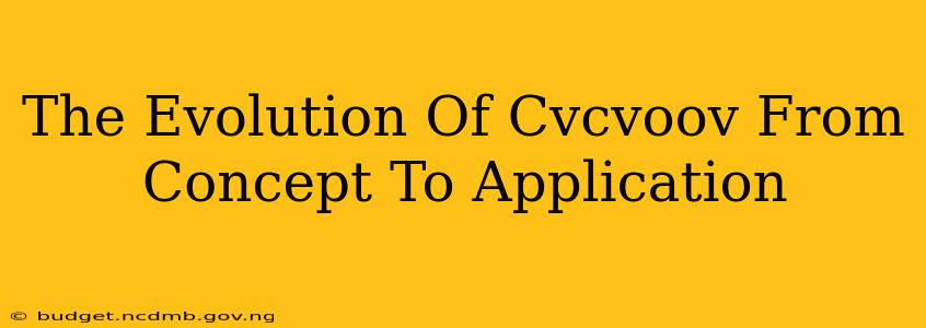 The Evolution Of Cvcvoov From Concept To Application