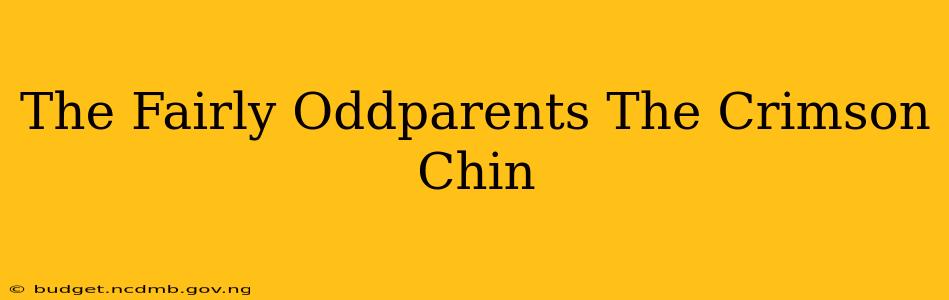 The Fairly Oddparents The Crimson Chin