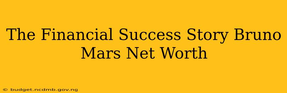 The Financial Success Story Bruno Mars Net Worth