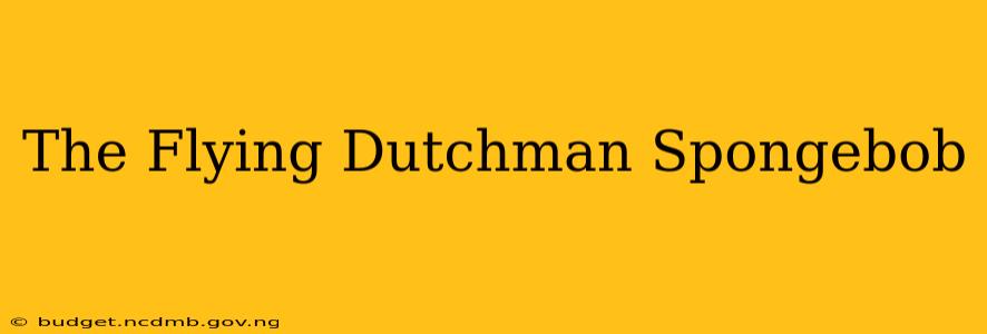 The Flying Dutchman Spongebob