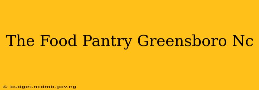 The Food Pantry Greensboro Nc