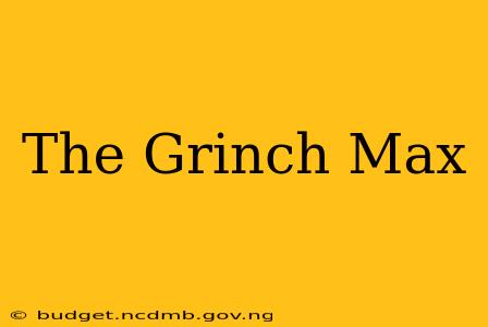The Grinch Max
