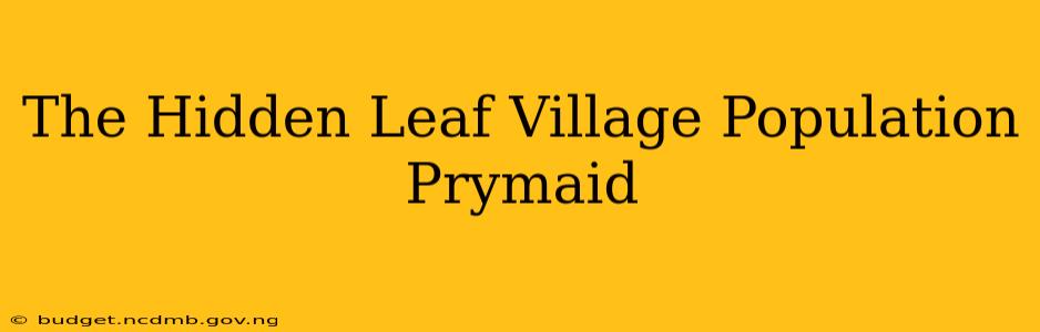 The Hidden Leaf Village Population Prymaid