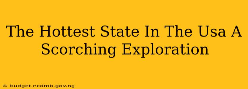 The Hottest State In The Usa A Scorching Exploration