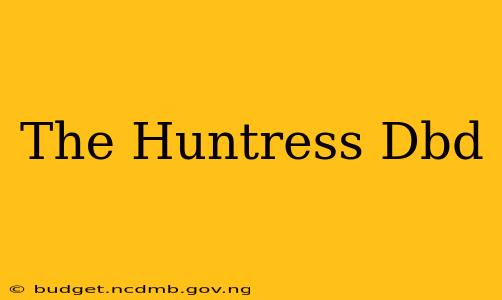 The Huntress Dbd