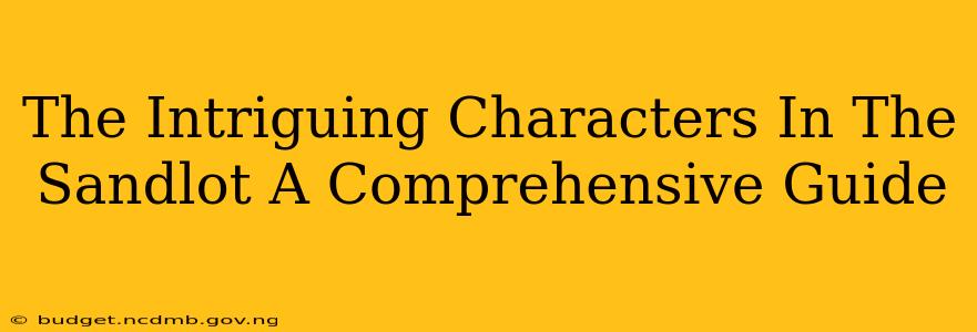 The Intriguing Characters In The Sandlot A Comprehensive Guide