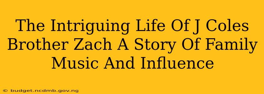 The Intriguing Life Of J Coles Brother Zach A Story Of Family Music And Influence