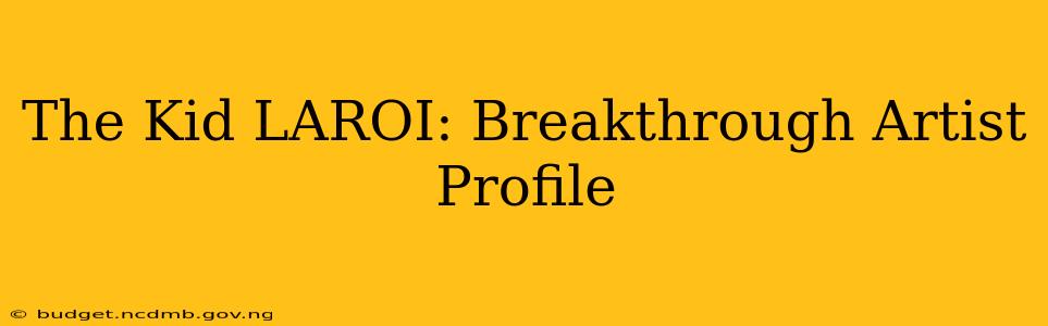 The Kid LAROI: Breakthrough Artist Profile